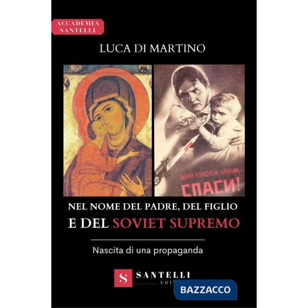 Nel nome del Padre, del Figlio e del Soviet supremo. Nascita di una propaganda