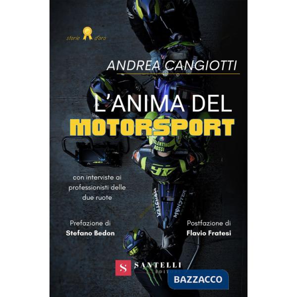 Anima del motorsport. Con interviste ai professionisti delle due ruote (L')