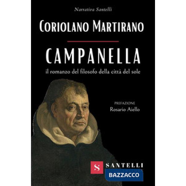 Campanella. Il romanzo del filosofo della città del sole