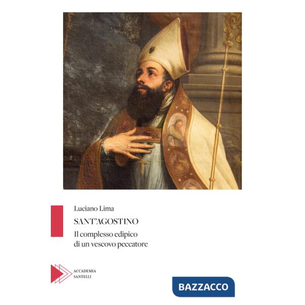 Sant'Agostino. Il complesso edipico di un vescovo peccatore