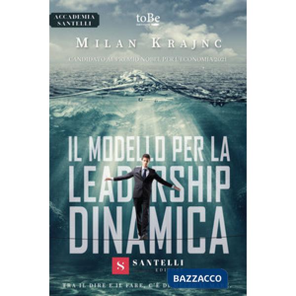 Modello per la leadership dinamica. Tra il dire e il fare, c'è di mezzo il mare (Il)