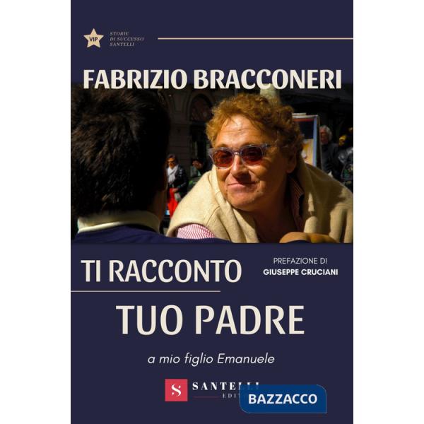 Ti racconto tuo padre. A mio figlio Emanuele