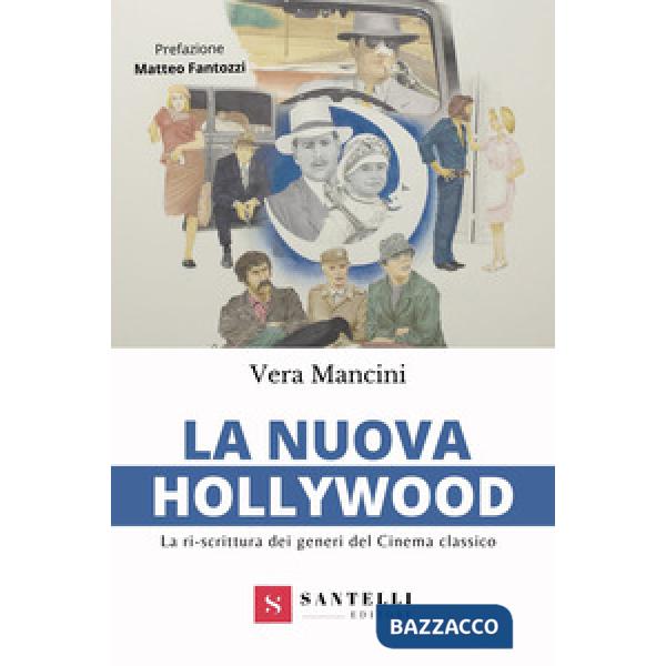 Nuova Hollywood. La ri-scrittura dei generi del cinema classico (La)