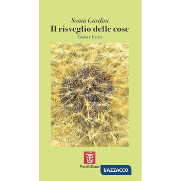 Risveglio delle cose. Tanka e Haiku (Il)