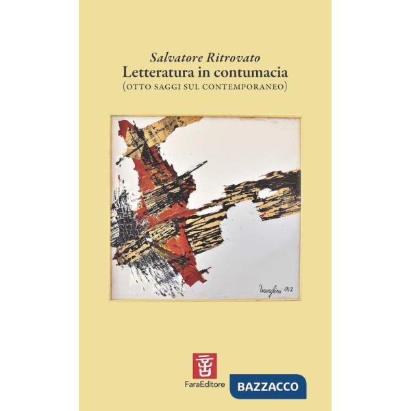 Letteratura in contumacia (otto saggi sul contemporaneo)