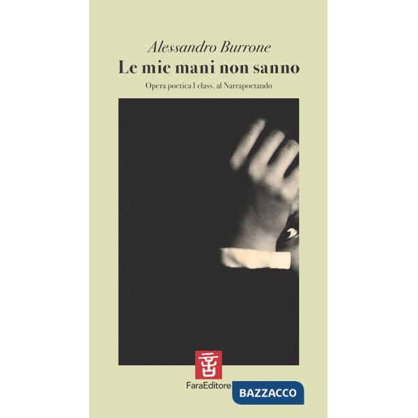 Mie mani non sanno. Opera poetica I classificata al Narrapoetando (Le)