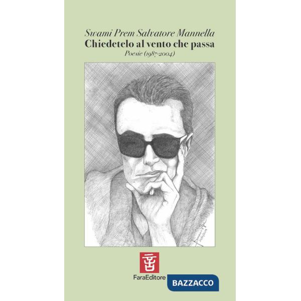 Chiedetelo al vento che passa. Poesie (1987-2004)