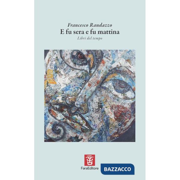 E fu sera e fu mattina. Libri del tempo