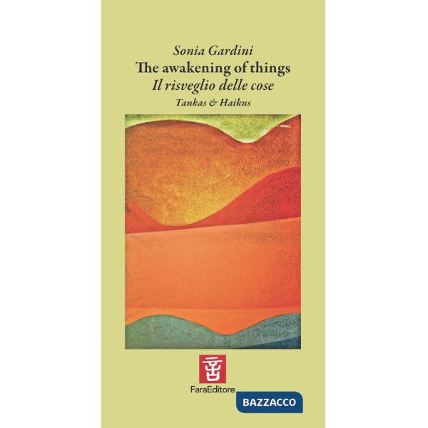 Awakening of things. Il risveglio delle cose. Ediz. multilingue (The)