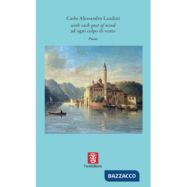 With each gust of wind-Ad ogni colpo di vento. Ediz. multilingue