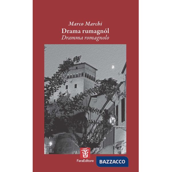 Drama rumagnól. Dramma romagnolo. Versi e testo teatrale nel dialetto di Longiano. Ediz. multilingue