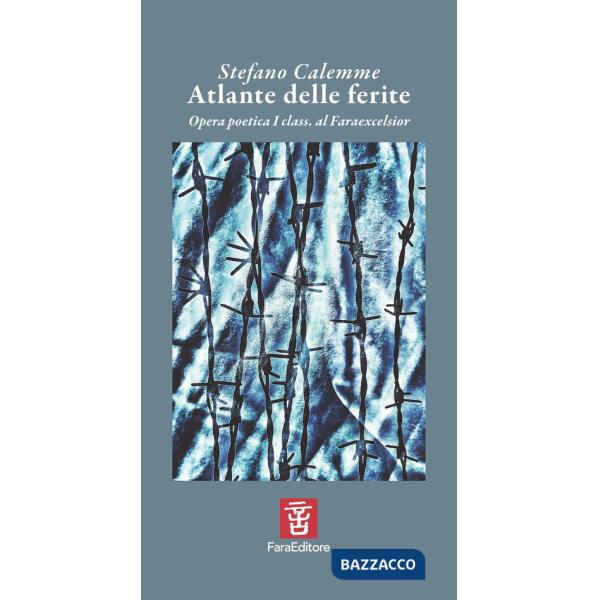 Atlante delle ferite. Opera poetica I class. al Faraexcelsior