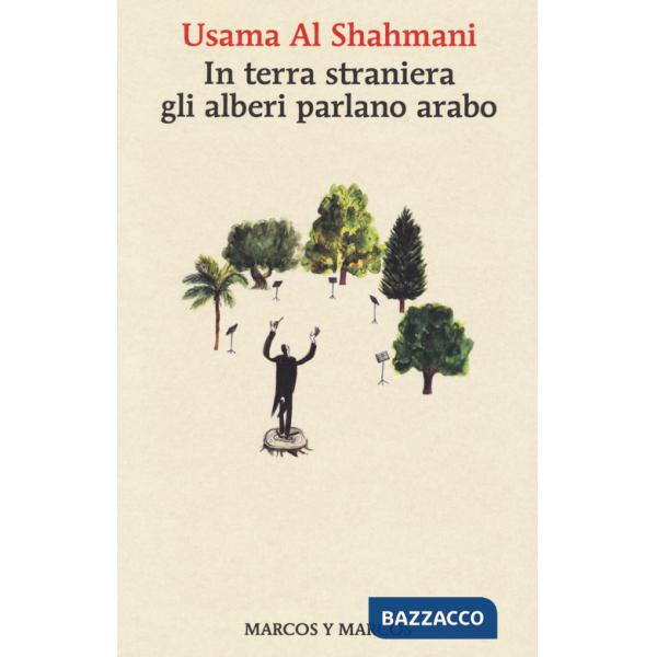 In terra straniera gli alberi parlano arabo