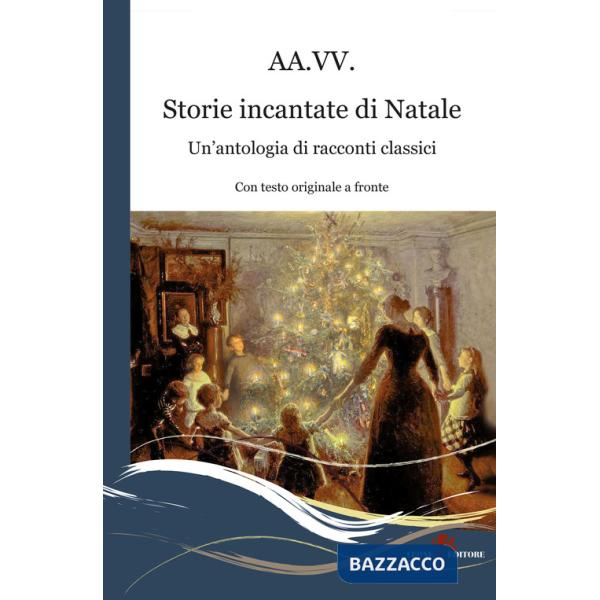 Storie incantate di Natale. Un'antologia di racconti classici. Testo inglese a fronte