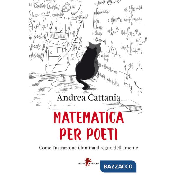 Matematica per poeti. Come l'astrazione illumina il regno della mente