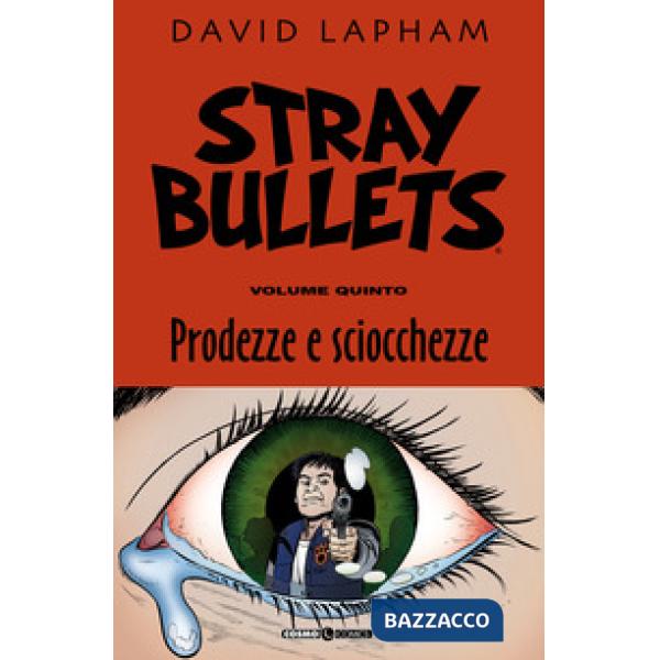 Stray bullets. Vol. 5: Prodezze e sciocchezze