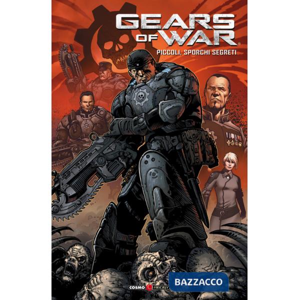 Gears of war. Vol. 6: Piccoli, sporchi segreti