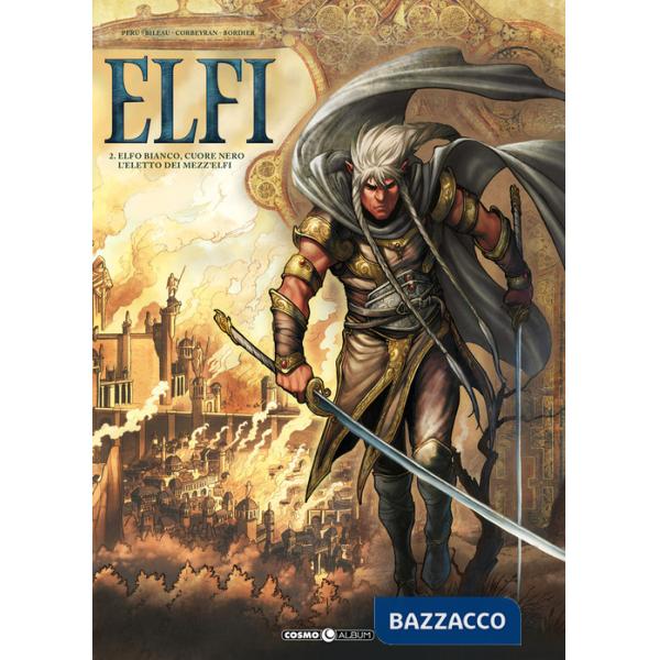 Elfi. Vol. 2: Elfo bianco, cuore nero-L'eletto dei mezzelfi