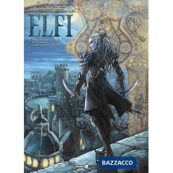 Elfi. Vol. 5: Elfo scuro, cuore nero-Kastennroc-La regina dei Silvani