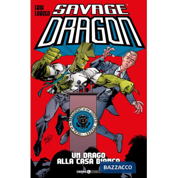 Savage Dragon. Vol. 22: Un drago alla Casa Bianca