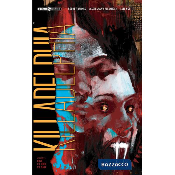 Killadelphia. Vol. 3: Dove c'è odio c'è casa