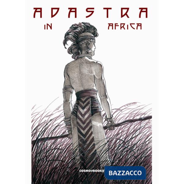 Barry Windsor-Smith presenta: Adastra in Africa