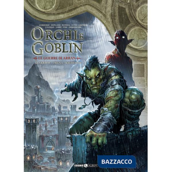 Orchi e goblin. Vol. 12: Le guerre di Arran. Akrith/Oruna/Kalderok