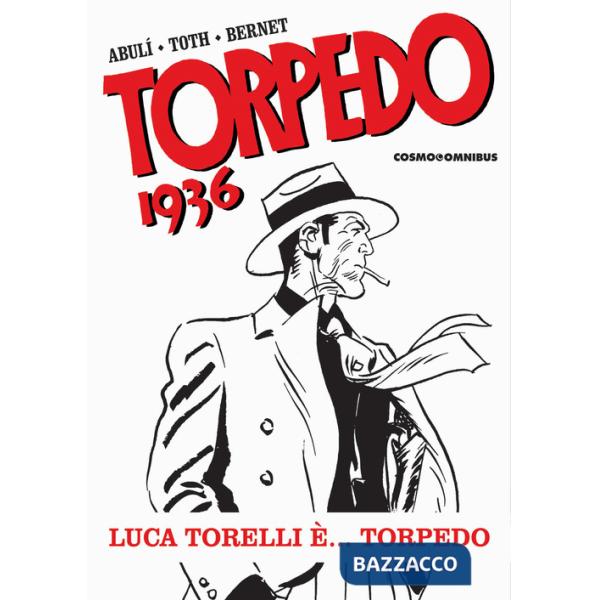 Torpedo 1936. Vol. 1: Luca Torelli è... Torpedo