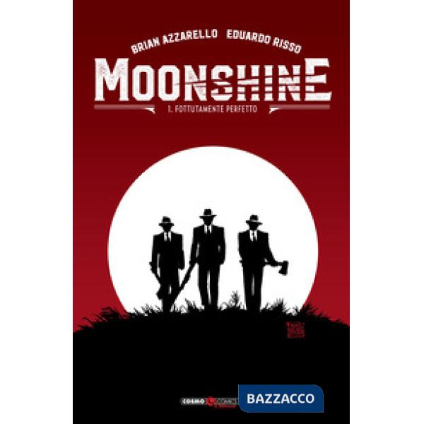 Moonshine. Vol. 1: Fottutamente perfetto