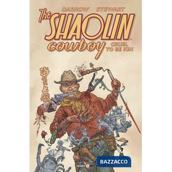 Cruel to be kin. Shaolin Cowboy
