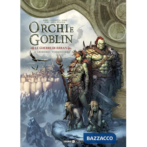 Orchi e goblin. Vol. 13: Le guerre di Arran. Grimorio/Testa di ferro