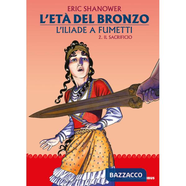 Età del bronzo. L'Iliade a fumetti (L'). Vol. 2: Il sacrificio
