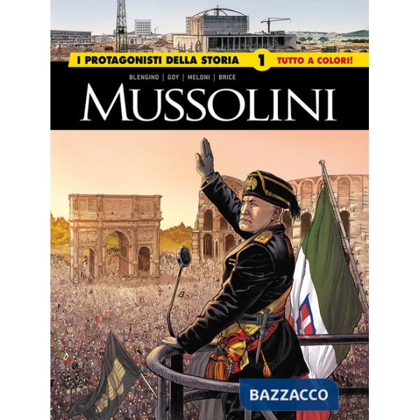 Mussolini. I protagonisti della storia. Vol. 1