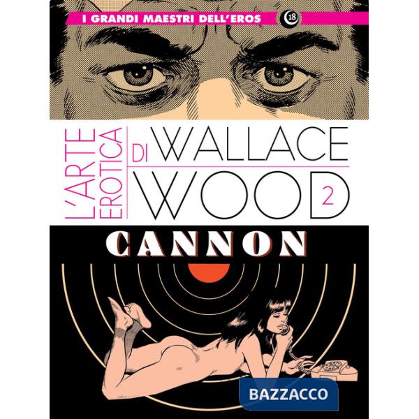 Erotic art of Wallace Wood (The). Vol. 2: Cannon