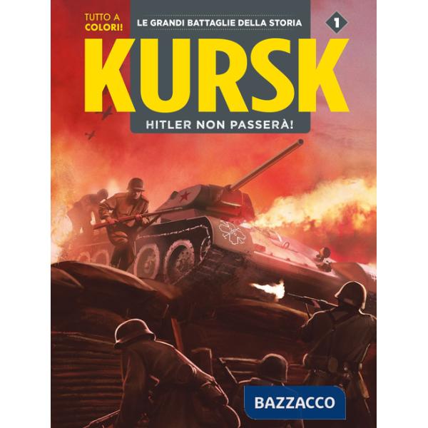 Kursk. La Marna. Hitler non passerÃ . Le grandi battaglie della storia. Vol. 1
