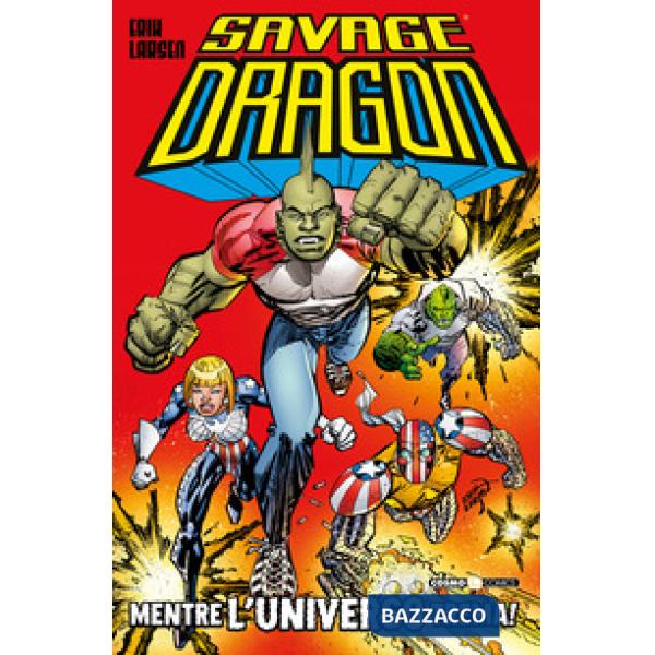 Savage Dragon. Vol. 47: Mentre l'universo trema!