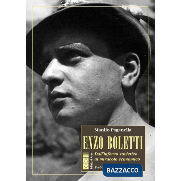 Enzo Boletti. Dall'inferno sovietico al miracolo economico