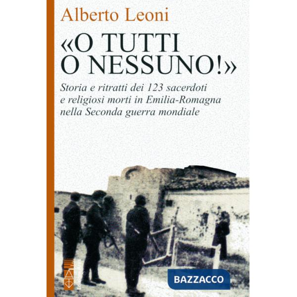 «O tutti o nessuno!». Storia e ritratti dei 123 sacerdoti e religiosi morti in Emilia-Romagna nella Seconda guerra mondiale