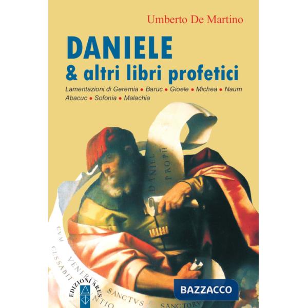 Daniele & altri libri profetici. Lamentazioni di Geremia, Baruc, Gioele, Michea, Naum, Abacuc, Sofonia, Malachia