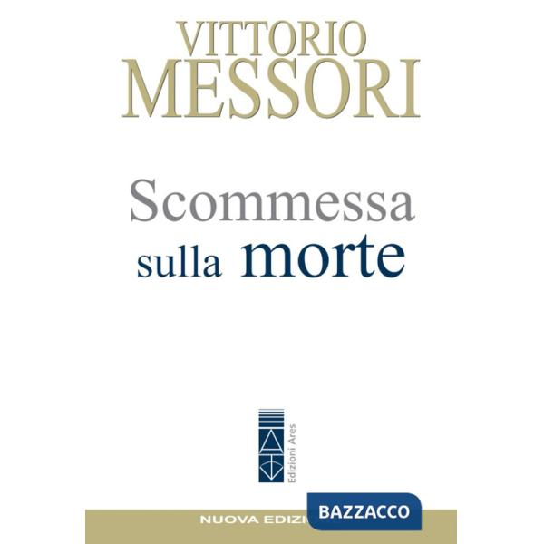 Scommessa sulla morte. La proposta cristiana: illusione o speranza?