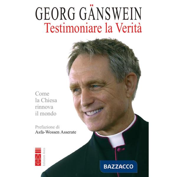 Testimoniare la verità. Come la Chiesa rinnova il mondo