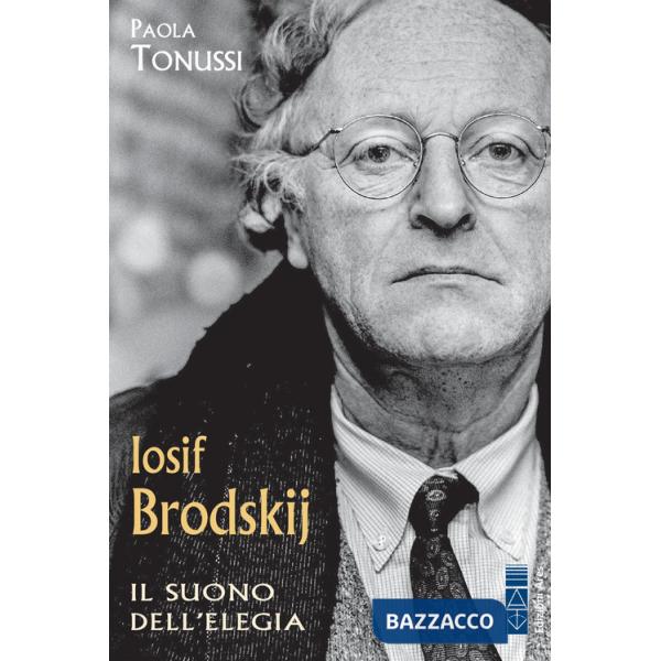 Iosif Brodskij. Il suono dell'elegia