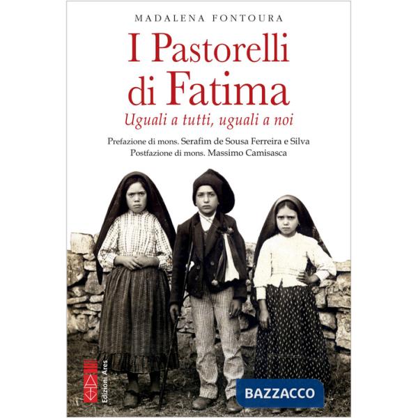Pastorelli di Fatima. Uguali a tutti, uguali a noi (I)