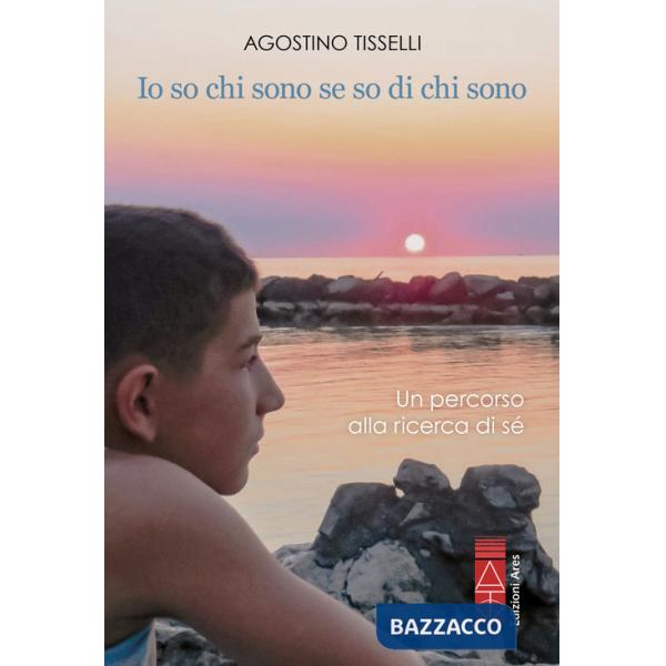 Io so chi sono se so di chi sono. Un percorso alla ricerca di sé