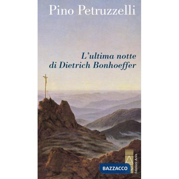 Ultima notte di Dietrich Bonhoeffer (L')