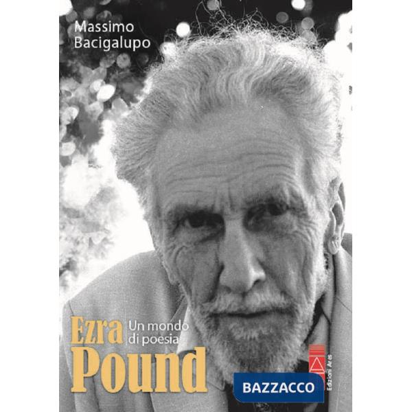 Ezra Pound. Un mondo di poesia