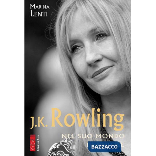 J. K. Rowling. Nel suo mondo di parole