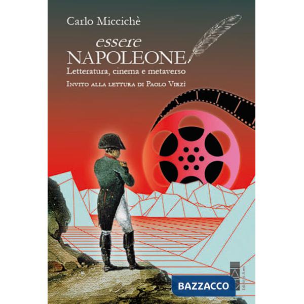 Essere Napoleone. Letteratura, cinema e metaverso