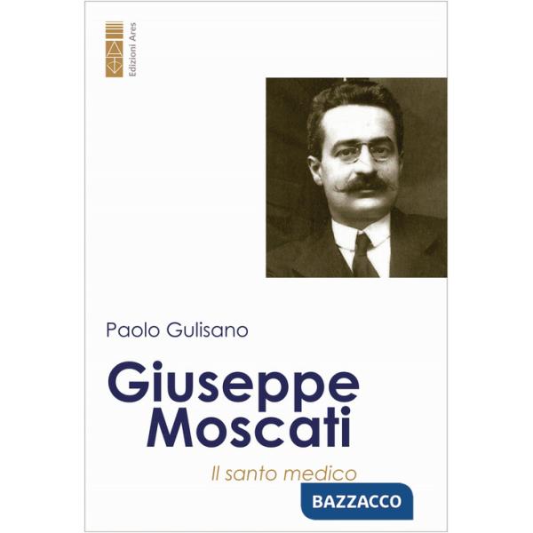 Giuseppe Moscati. Il santo medico