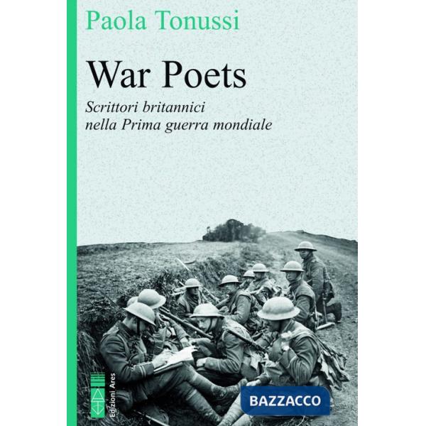 War poets. Scrittori britannici nella Prima guerra mondiale
